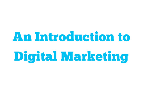 An Introduction to Digital Marketing